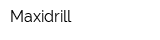 Maxidrill