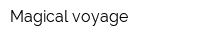 Magical voyage
