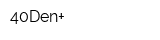 40Den+