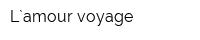 L`amour voyage