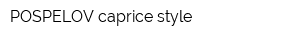 POSPELOV caprice style