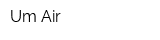 Um Air
