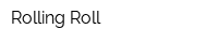 Rolling Roll