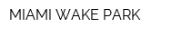 MIAMI WAKE PARK