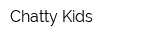 Chatty Kids