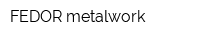 FEDOR metalwork