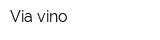 Via vino