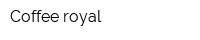 Coffee royal