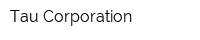 Tau Corporation