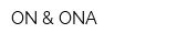 ON & ONA