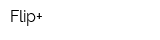 Flip+
