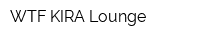 WTF KIRA Lounge