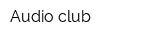 Audio club