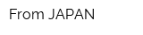 From JAPAN