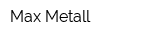Max Metall