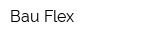 Bau Flex