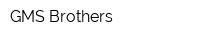 GMS Brothers