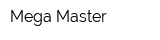 Mega Master
