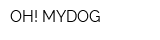 OH! MYDOG