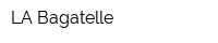LA Bagatelle