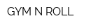 GYM-N-ROLL