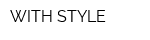 WITH STYLE