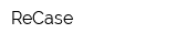 ReCase