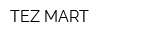 TEZ MART