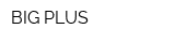 BIG PLUS