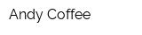 Andy Coffee