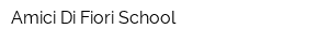 Amici Di Fiori School