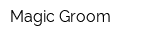 Magic Groom