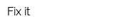 Fix-it