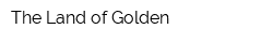 The Land of Golden