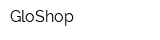 GloShop