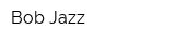 Bob Jazz