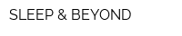 SLEEP & BEYOND