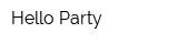 Hello Party