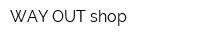 WAY-OUT shop