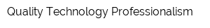 Quality Technology Professionalism