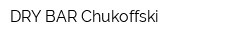 DRY BAR Chukoffski
