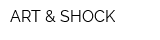 ART & SHOCK