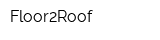 Floor2Roof