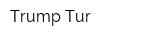 Trump Tur