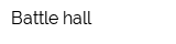Battle hall