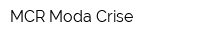 MCR Moda Crise