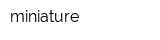 miniature