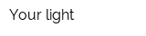 Your light