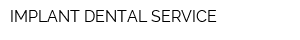 IMPLANT DENTAL SERVICE