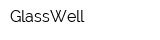 GlassWell